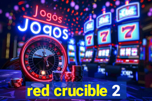 red crucible 2