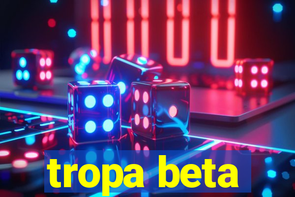 tropa beta