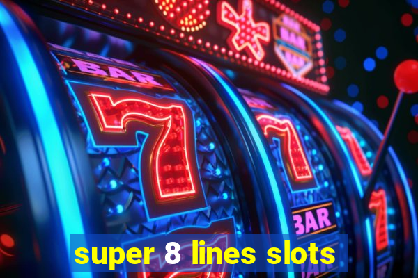 super 8 lines slots