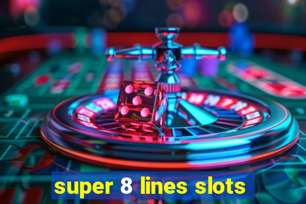 super 8 lines slots