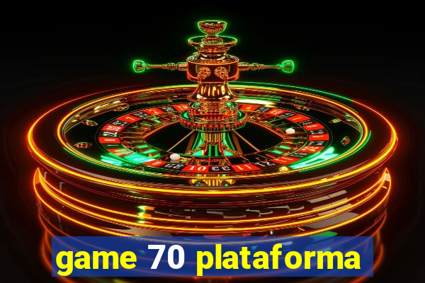 game 70 plataforma