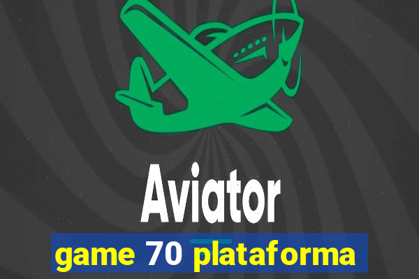 game 70 plataforma