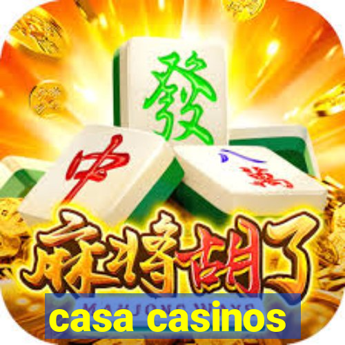 casa casinos