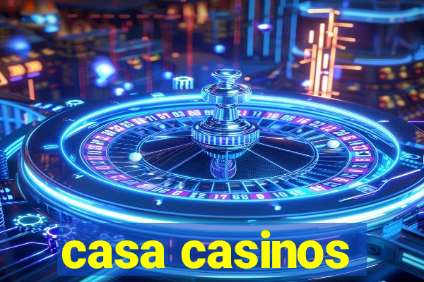 casa casinos