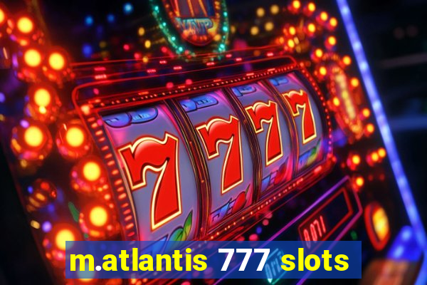 m.atlantis 777 slots