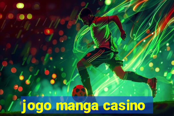 jogo manga casino