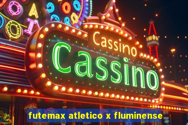 futemax atletico x fluminense