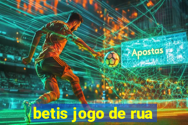 betis jogo de rua