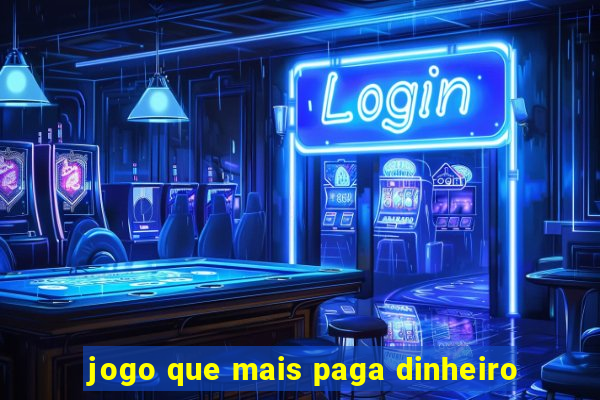 jogo que mais paga dinheiro