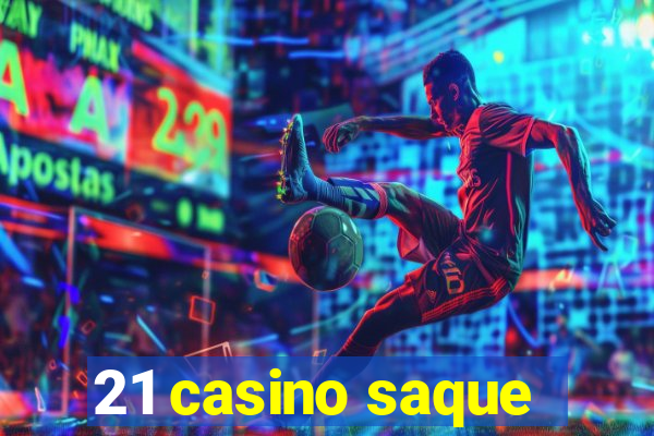 21 casino saque