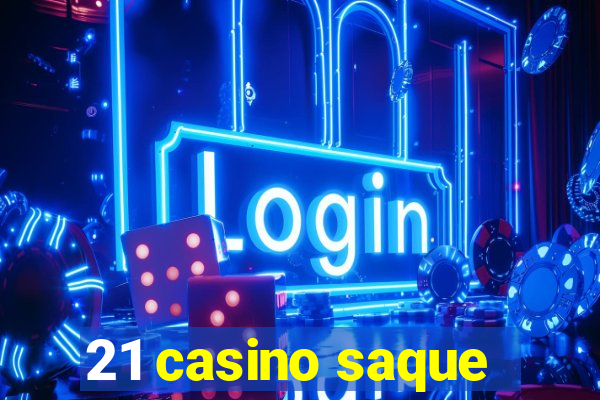 21 casino saque