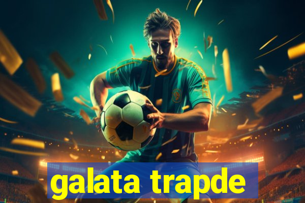 galata trapde