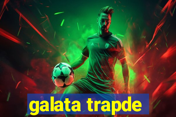 galata trapde