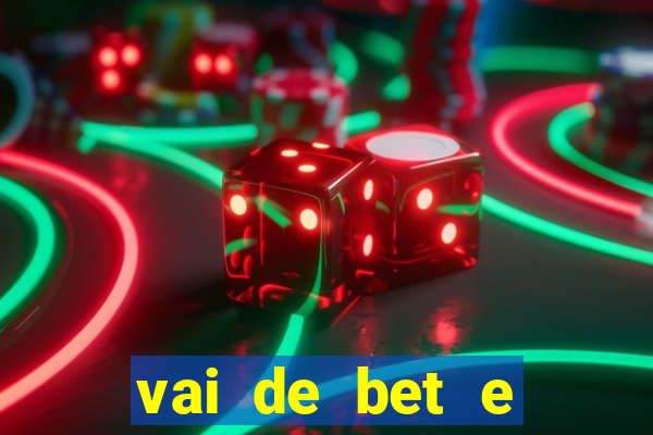 vai de bet e esportes da sorte