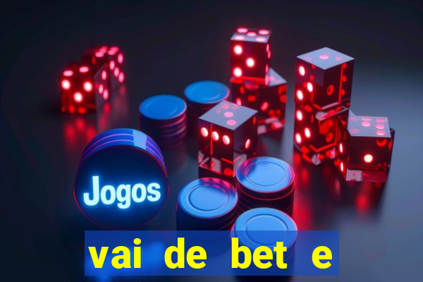 vai de bet e esportes da sorte