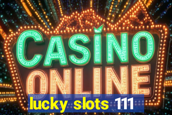 lucky slots 111