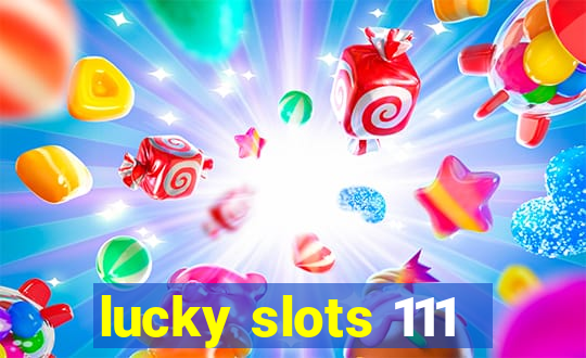 lucky slots 111