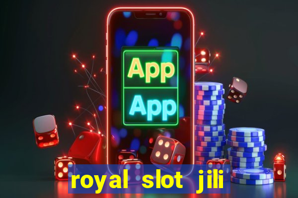 royal slot jili 777 club