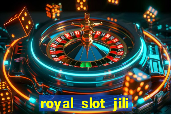 royal slot jili 777 club