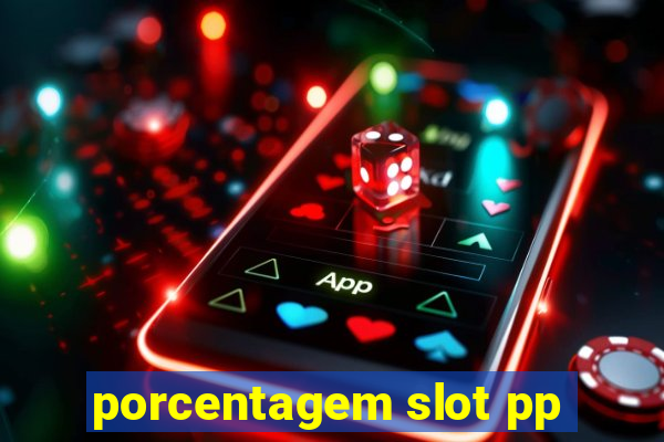 porcentagem slot pp