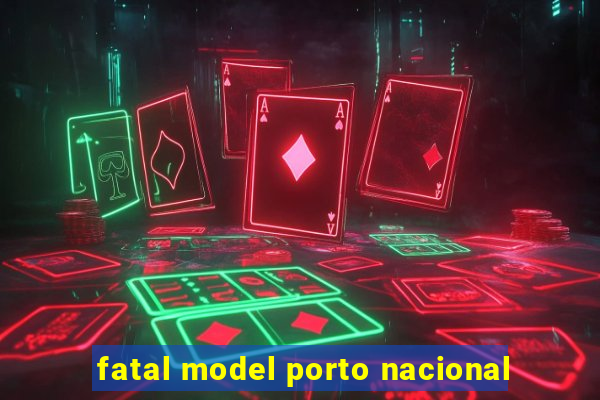 fatal model porto nacional