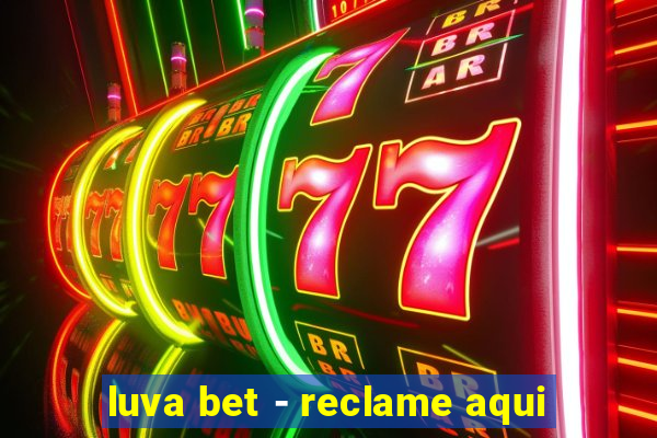 luva bet - reclame aqui