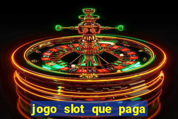 jogo slot que paga de verdade