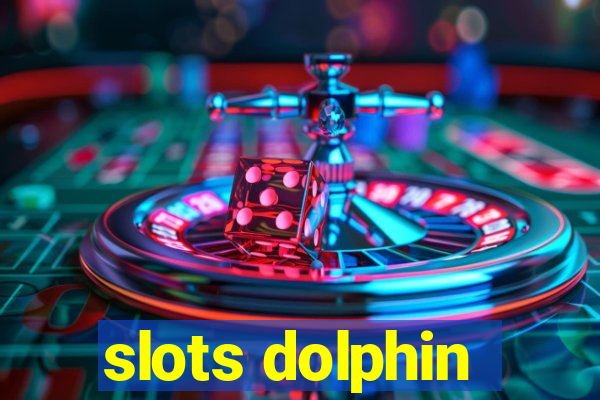 slots dolphin