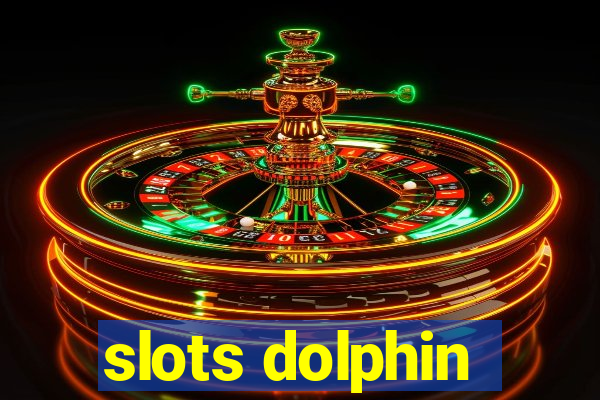 slots dolphin