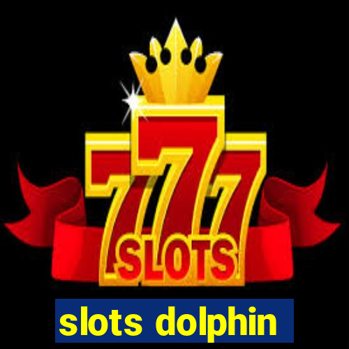 slots dolphin