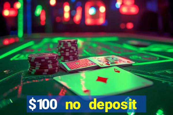 $100 no deposit bonus real money casino