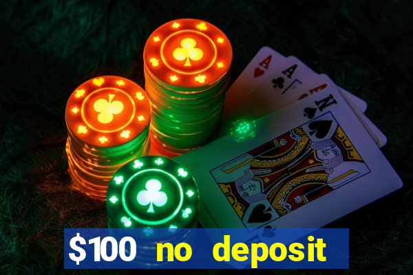 $100 no deposit bonus real money casino