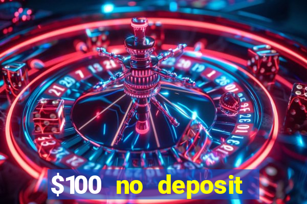 $100 no deposit bonus real money casino