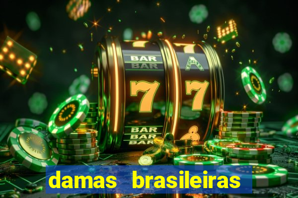 damas brasileiras jogar online