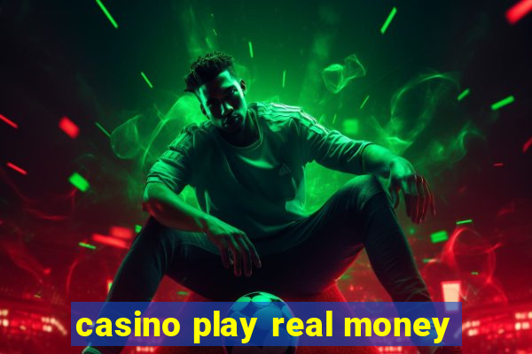 casino play real money