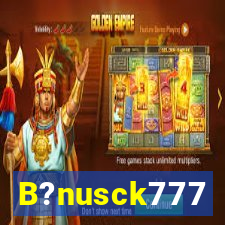 B?nusck777