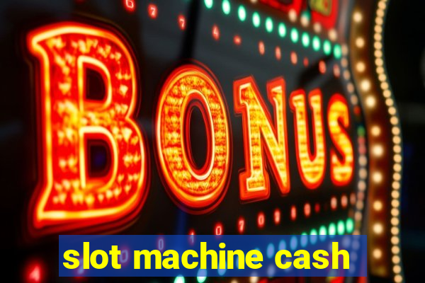 slot machine cash