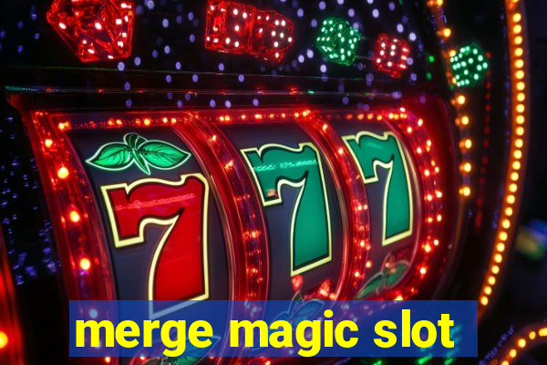 merge magic slot