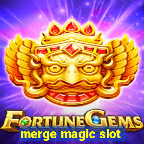 merge magic slot