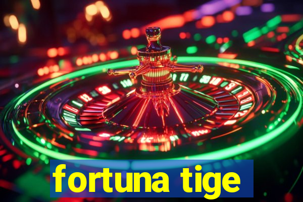 fortuna tige