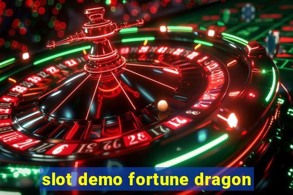 slot demo fortune dragon