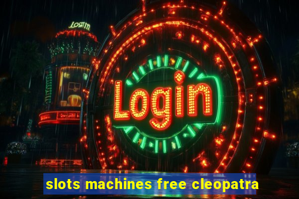 slots machines free cleopatra