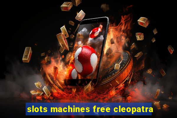 slots machines free cleopatra