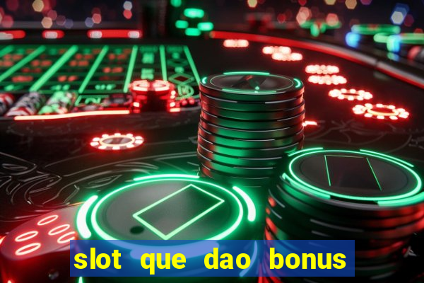 slot que dao bonus no cadastro