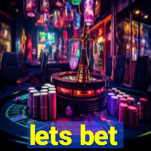 lets bet