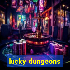 lucky dungeons