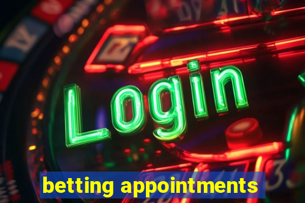 betting appointments