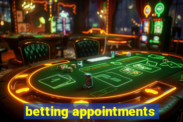 betting appointments