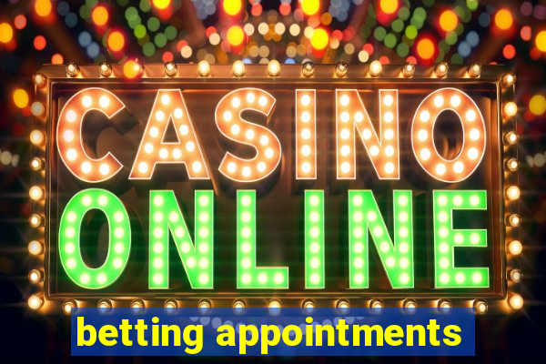 betting appointments