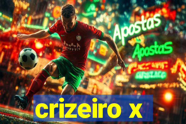 crizeiro x